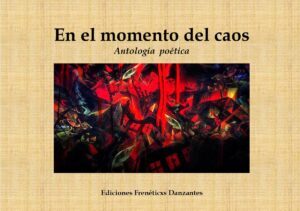 En el momento del caos -Antología poética- Ediciones Frenéticxs Danzantes