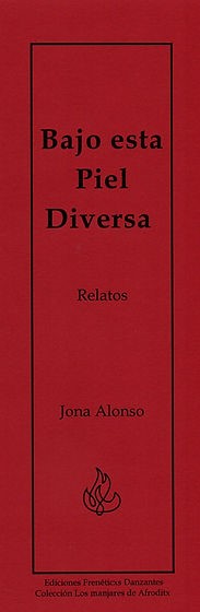 Bajo esta Piel Diversa -Relatos de Jona Alonso-
