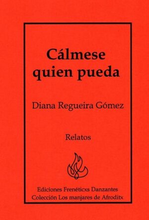 Cálmese quien pueda -Relatos de Diana Regueira Gómez-