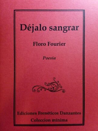 Déjalo sangrar -Poemario de Floro Fourier-