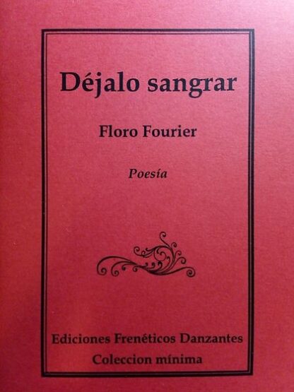 Déjalo sangrar -Poemario de Floro Fourier-