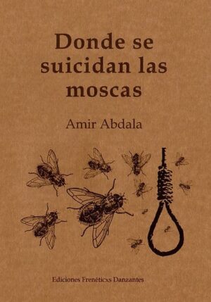 Donde se suicidan las moscas -Poemario de Amir Abdala-