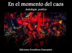 En el momento del caos -Antología poética- Ediciones Frenéticxs Danzantes