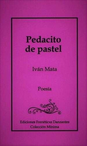 Pedacito de pastel  -Poemario de Iván Mata-