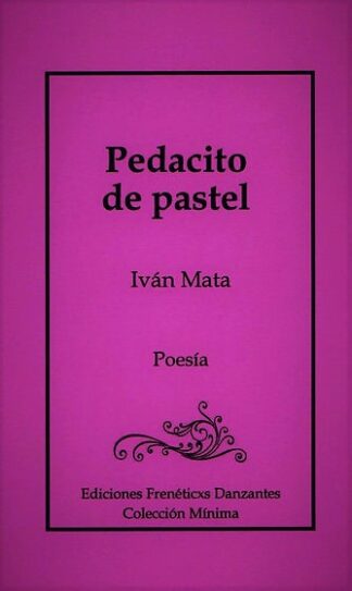 Pedacito de pastel  -Poemario de Iván Mata-