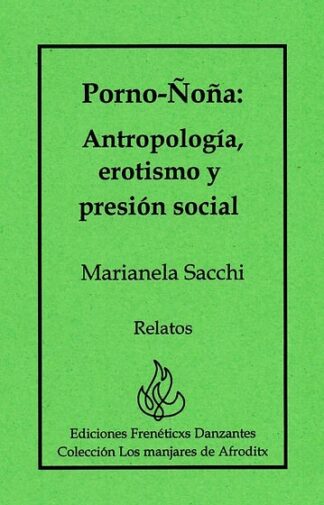 PornoÑoña: Antropología, erotismo y presión social  -de Marianela Sacchi-
