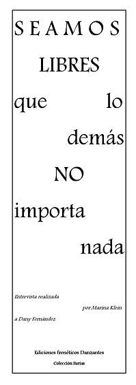 S E A M O S LIBRES que lo demás NO importa nada, entrevista a Dany Fernández