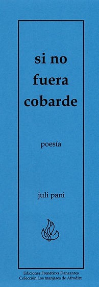 si no fuera cobarde -Poemario de juli pani-