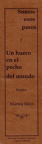 Somos esos pasos y Un hueco en el pecho del mundo -Relatos de Marina Klein-