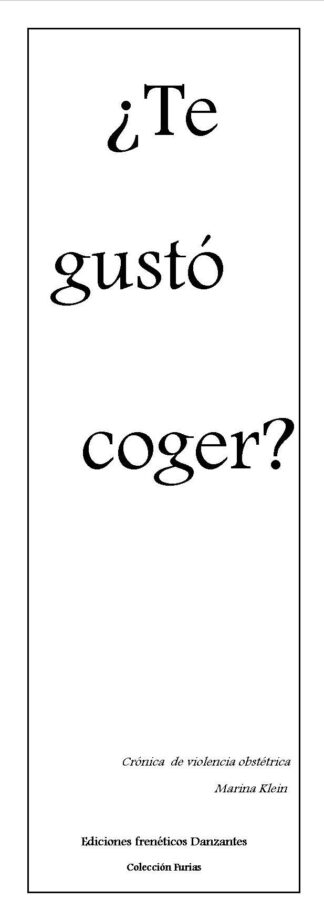 ¿Te gustó coger? -Crónica de violencia obstétrica- Marina Klein