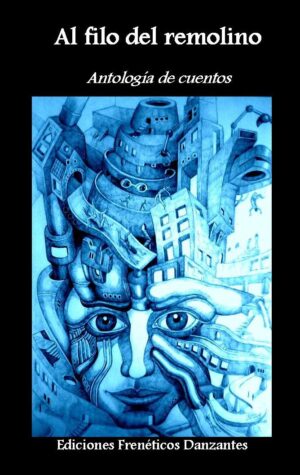 Al filo del remolino -Antología de relatos- Ediciones Frenéticxs Danzantes
