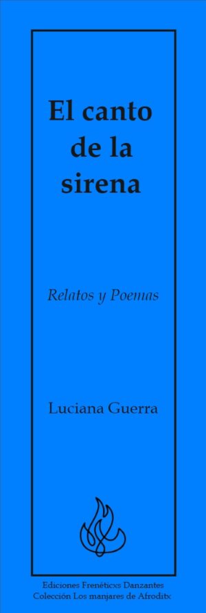 El canto de la sirena - Relatos y Poemas de Luciana Guerra - Ediciones Frenéticxs Danzantes