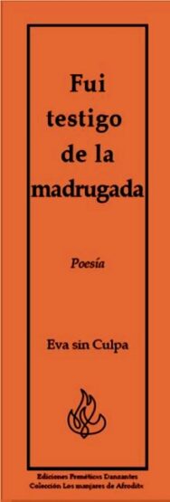Fui testigo de la madrugada - Poesía de Eva sin Culpa -
