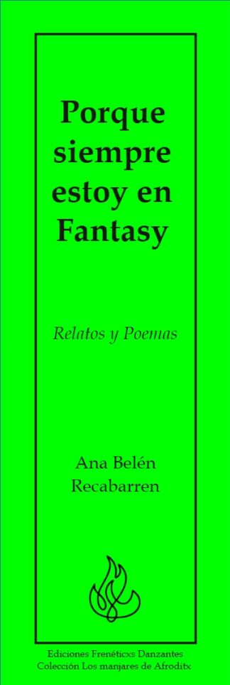 Porque siempre estoy en Fantasy - Relatos y Poemas de Ana Belén Recabarren -