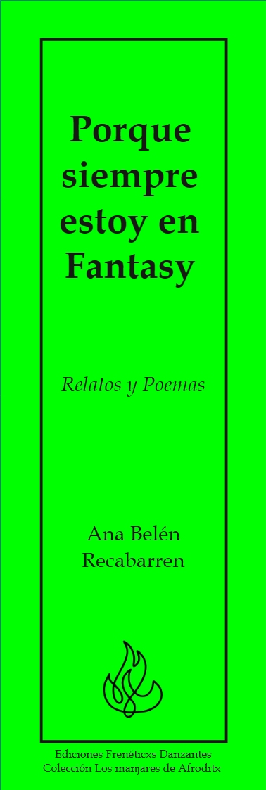 Porque siempre estoy en Fantasy - Relatos y Poemas de Ana Belén Recabarren -