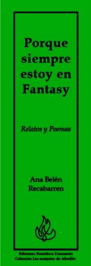 Porque siempre estoy en Fantasy - Relatos y Poemas de Ana Belén Recabarren -