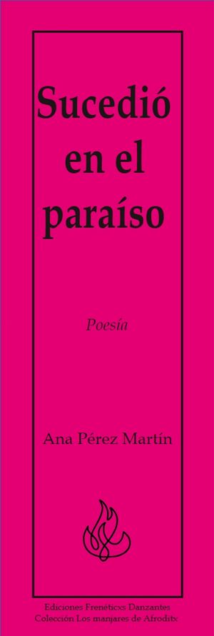 Sucedió en el paraíso - Poesía de Ana Pérez Martín- Ediciones Frenéticxs Danzantes
