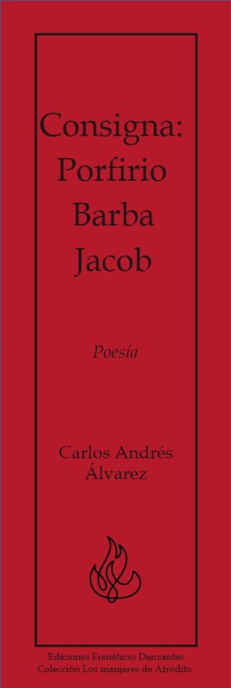 Consigna: Porfirio Barba Jacob - Poesía de Carlos Andrés Álvarez -