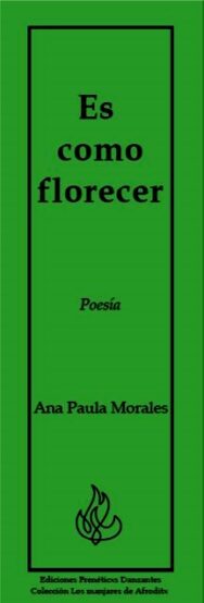Es como florecer - Poesía de Ana Paula Morales -
