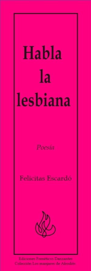 Habla la lesbiana - Poesía de Felicitas Escardó - Ediciones Frenéticxs Danzantes