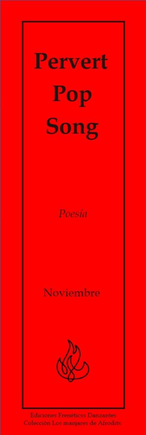 Pervert Pop Song - Poesía de Noviembre - Ediciones Frenéticxs Danzantes